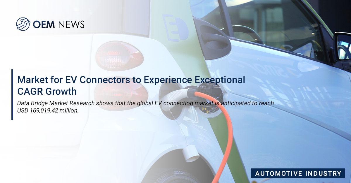 Market for EV Connectors to Experience Exceptional CAGR Growth