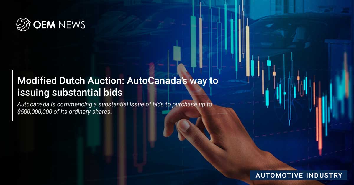 Modified Dutch Auction AutoCanada’s way to issuing substantial bids